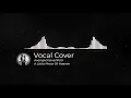 A7X - A Little Piece Of Heaven Vocal Cover