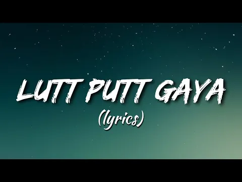Download MP3 LUTT PUTT GAYA - Arijit Singh | ( lyrics ) | 7booms