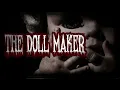 The Doll Maker Creepypasta KingSpook