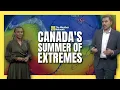 Canada s summer of extremes Wildfires tornadoes and weather whiplash