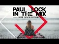 Deep House DJ Set #73 - In The Mix With Paul Lock (Original Tracks)
