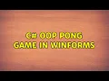 C OOP Pong game in WinForms 3 Solutions
