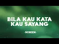 Lagu Screen - Bila Kau Kata Kau Sayang (Official Lyric Video)
