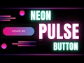 CSS Neon Pulse Button Hover Effect Stunning Glow Animation with Pure CSS