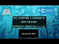 ODD OR EVEN WITHOUT THE USE OF RELATIONAL OR ARITHMETIC OPERATORS -