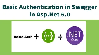 Basic Authentication in API Swagger Protect API with Basic Authentication in Net 6 0