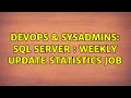 DevOps SysAdmins SQL Server Weekly update statistics job