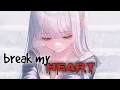 Nightcore - break my heart (Lyrics) (Matt Hansen)