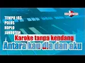 Download Lagu Antara kau dia dan aku Karoke tanpa kendang