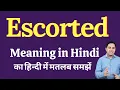 Escorted meaning in Hindi Escorted ka kya matlab hota hai Spoken English Class