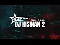 Download Lagu DJ KISINAN 2 BREAKBEAT FULL BASS \u0026 REVERB LORA FVNKY