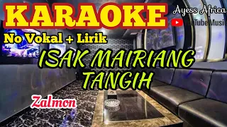 Download Karaoke ISAK MAIRIANG TANGIH (Zalmon) || Music Original || Cover Karaoke Minang #AyessAfrica MP3