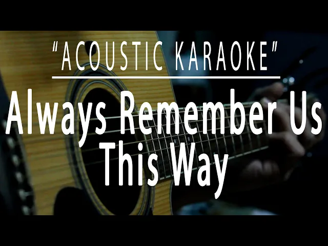 Download MP3 Always remember us this way - Acoustic karaoke (Lady Gaga)