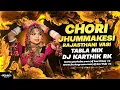 Lagu CHORI JHUMMAKESI RAJASTHANI VASI  BANJARA SONG REMIX DJ KARTHIK RK \u0026 DJ DEVENDER IN THE MIX