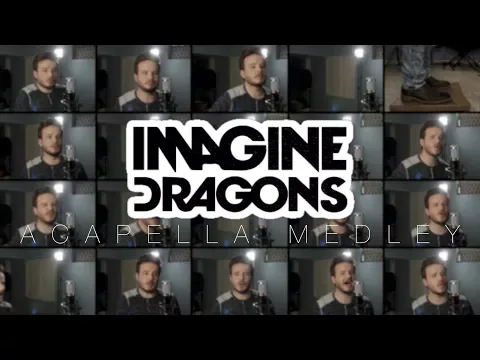 Download MP3 Imagine Dragons (ACAPELLA Medley) - Thunder, Whatever it Takes, Believer, Radioactive and MORE!