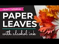 How to Make Autumn Leaves Out of Paper Alcohol Ink Tutorial