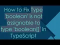 How to Fix Type boolean is not assignable to type boolean in TypeScript