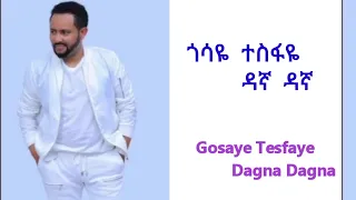 Gosaye Tesfaye Dagna Dagna Music Lyrics 2023 