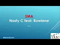 Nasty C - SMA feat. Rowlene (Lyrics)
