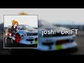 Download Lagu josh! - DRIFT