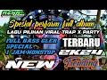 Download Lagu DJ FULL ALBUM 2024 VIRAL , TRAP X PARTY SLOW BASS GLER , NROTOK NULUP ,TERBARU ,FYP TIK TOK 2024 ,