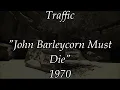Traffic – John Barleycorn Must Die (Lyric video)