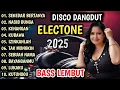 Lagu DISCO DANGDUT ELECTONE 2025 - ALBUM DANGDUT LAWAS PILIHAN BASS LEMBUT 