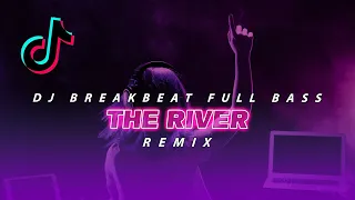 dj the river breakbeat remix full bass 