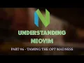Understanding Neovim - Taming the vim opt Madness