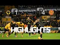 Wolves vs Man united full highlights