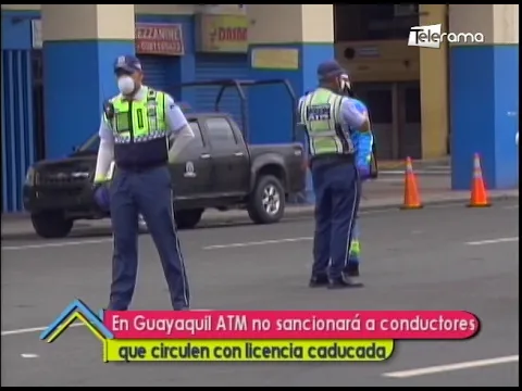 En Guayaquil ATM no sancionará a conductores que circulen con licencia caducada