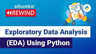 Exploratory Data Analysis EDA Using Python Data Analysis Edureka Deep Learning Rewind - 3