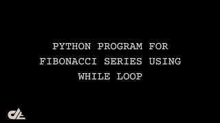 Python Program for Fibonacci Series with While Loop Data Enthusiast Python Basics Tutorials