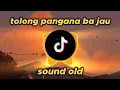 Download Lagu Dj Tolong pangana ba jauh x Anu remon sakit lagi | Full bass ( sound old )