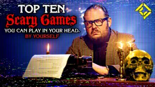 Top Ten Scary Games You Can Play In Your Head, By Yourself