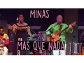 Download Lagu Minas - Mas Que Nada (Live at World Cafe)
