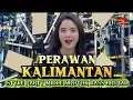 Lagu DJ PERAWAN KALIMANTAN //STYLE PARTY MIDLE NROTOK BASS BRUTAL