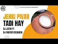 Download Lagu JEHKI PIVAR TADI HAY || NEW TUR TUNE || DJ JATIN FT. DJ MAYUR DELWADA