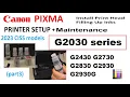 Canon PIXMA G2430 G2730 G2830 G2930 G2930G Setup Printer part3 G2030 setting inks and print head