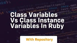 Class variables vs class instance variables in ruby