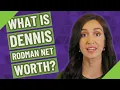 What is Dennis Rodman net worth