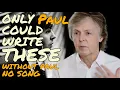 Lagu 7 Beatles Songs Paul McCartney Believes ‘Wouldn’t Exist Without Me’
