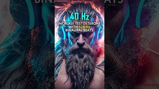 INCREASE Brain Testosterone with 528 Hz and 40 Hz Gamma Binaural Beats