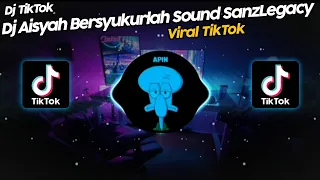 Download DJ AISYAH BERSYUKURLAH SOUND 𝙎𝙖𝙣𝙯𝙇𝙚𝙜𝙖𝙘𝙮 VIRAL TIK TOK TERBARU 2022!! MP3