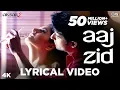 Download Lagu Aaj Zid Lyrical - Aksar 2 | Arijit Singh | Mithoon | Zareen Khan, Gautam Rode, Abhinav Shukla