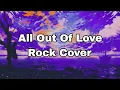 Download Lagu Air Supply-All Out Of Love Rock Cover