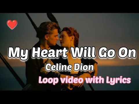 Download MP3 My Heart Will Go On - Celine Dion (Lyrics) - [LOOP] - High quality version