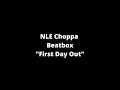 NLE Choppa - Beatbox First Day Out