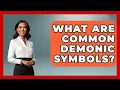 What Are Common Demonic Symbols - Inside the Supernatural