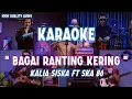 Download Lagu Karaoke Bagai Ranting Kering - Kalia Siska ft SKA 86 (Original Song)